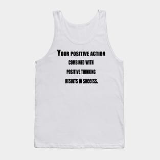 Your Positive Action Combined With Positive Thinking Tank Top